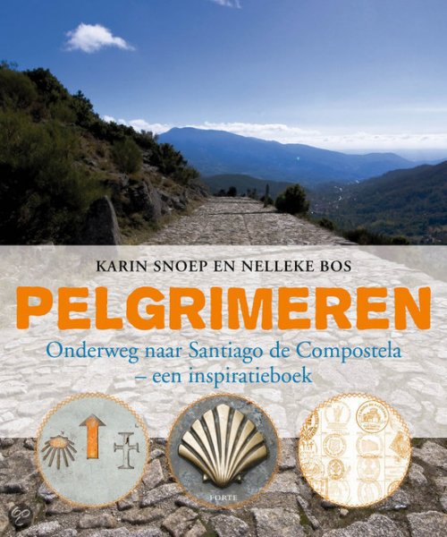 Bos, Nelleke, Snoep, Karin - Pelgrimeren. onderweg naar Santiago de Compostela. Een inspiratieboek