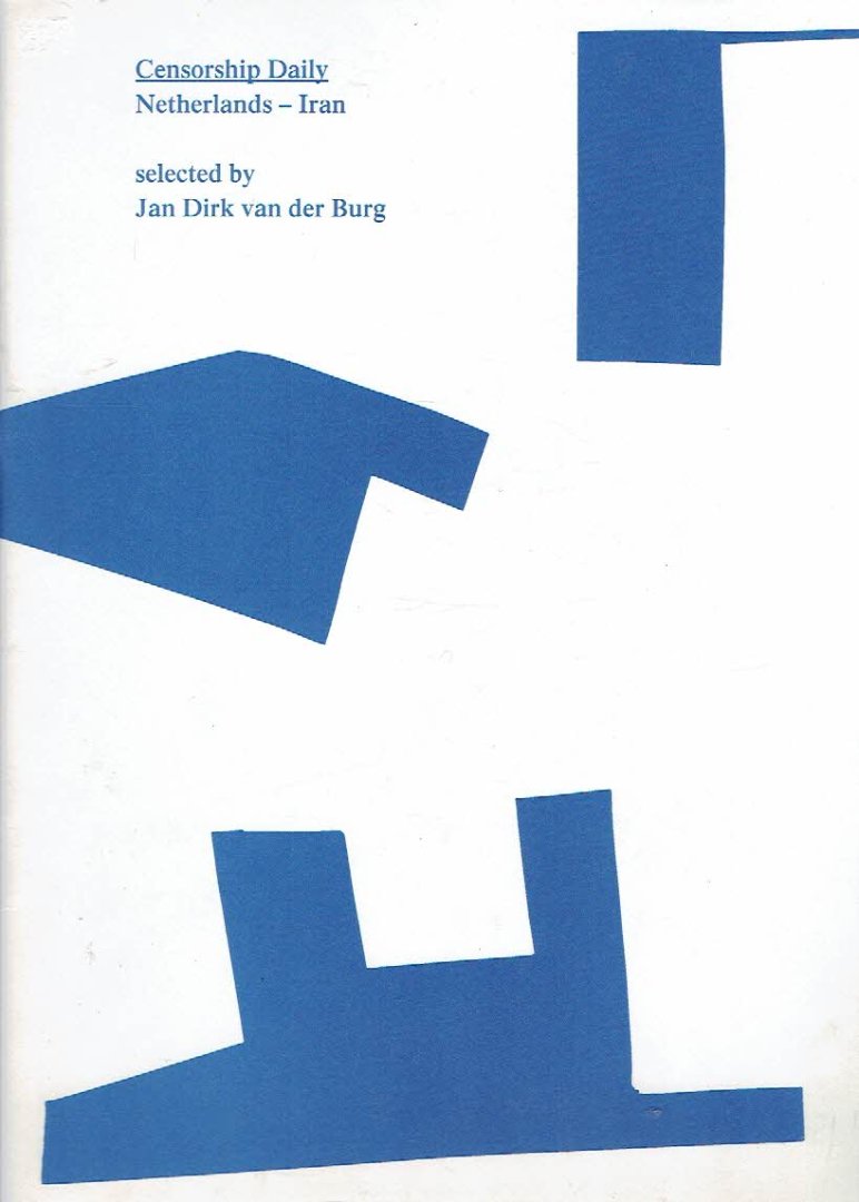 BURG, Jan Dirk van der - Censorship Daily - Netherlands-Iran - selected by Jan Dirk van der Burg. - [Signed].