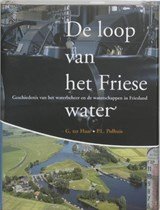 De loop van het Friese water - Geschiedenis van het waterbeheer en de waterschappen in Friesland