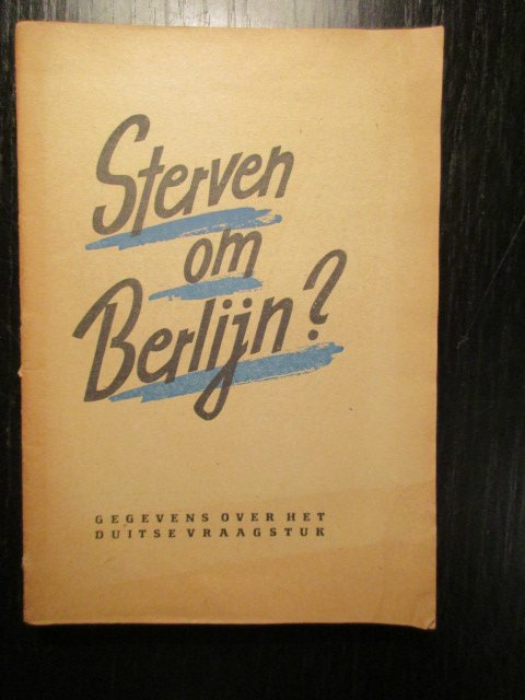 onbekend - Sterven om Berlijn? Gegevens over het Duitse Vraagstuk
