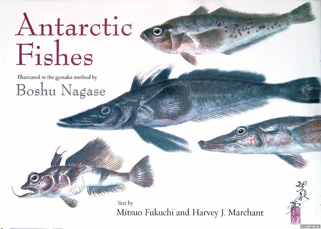Fukuchi, Mitsuo & Harvey J. Marchant - Antarctic Fish: Illustrated in the Gyotaku Method by Boshu Nagase