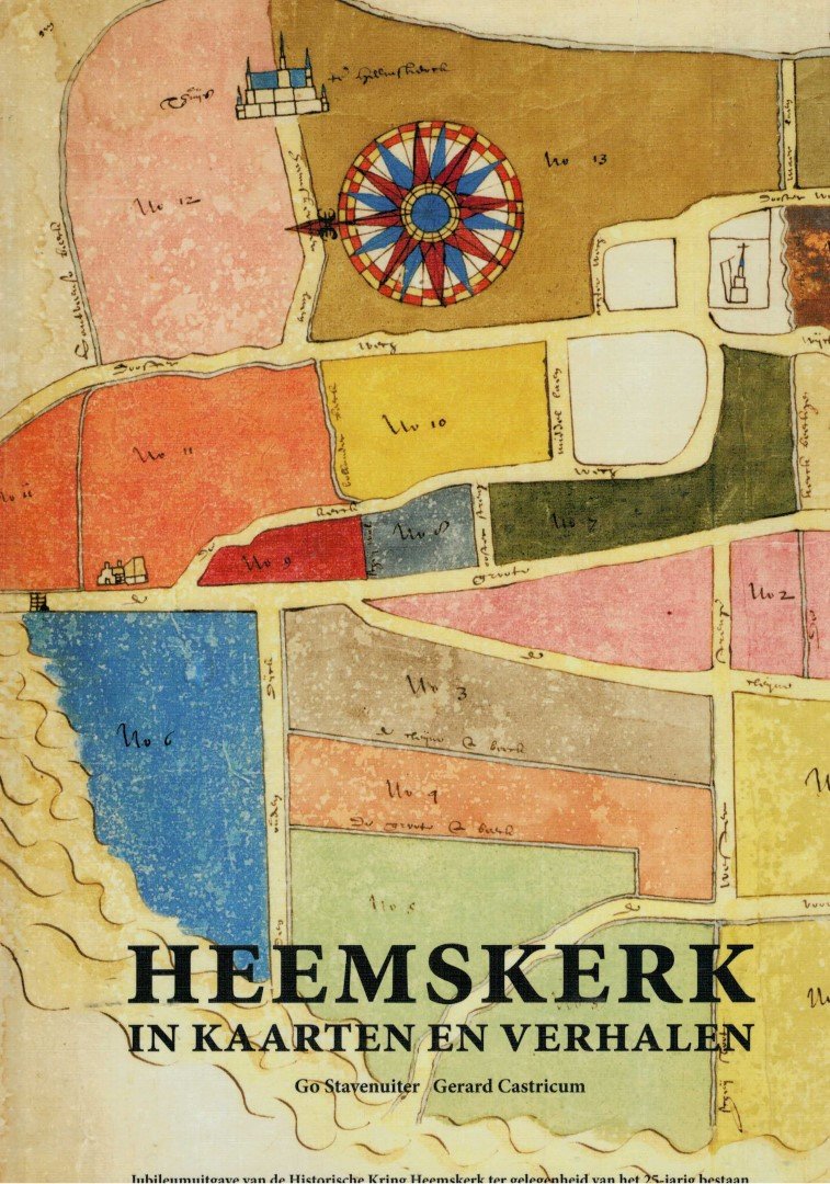 Stavenuiter G/  Castricum G - Heemskerk in kaarten en verhalen Jubileumuitgave van de historische kring Heemskerk