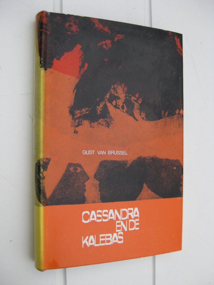 Brussel, Gust Van - - Cassandra en de Kalebas. Analyse van een innerlijk avontuur.