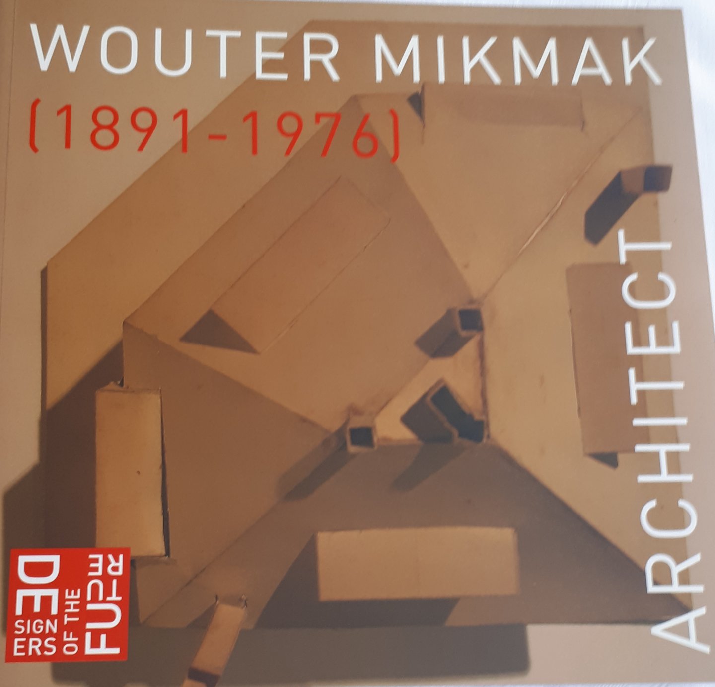BRUIJN, Anne Sophie de - Wouter Mikmak, architect (1891-1976)
