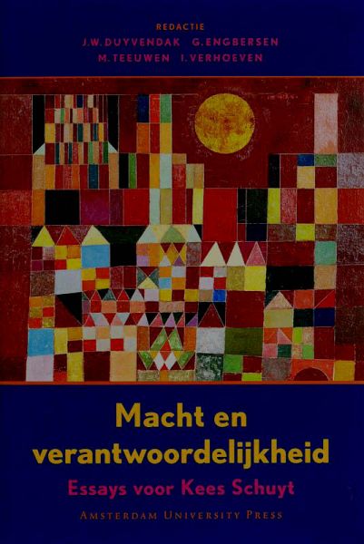 DUYVENDAK, J.W. & G. ENGBERSEN & M. TEEUWEN & I. VERHOEVEN (RED.) - Macht en verantwoordelijkheid. Essays voor Kees Schuyt.