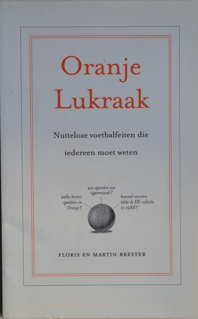Brester, Foris en Martin - Oranje Lukraak - nutteloze voetbalfeiten die iedereen moet weten