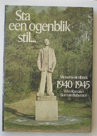 RAMAKER, WIM & BOHEMEN, BEN VAN, - Sta een ogenblik stil.. Monumentenboek 1940-1945.