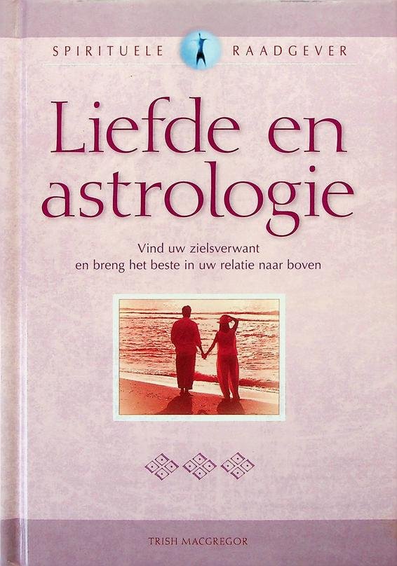 MacGregor, Trish - Liefde en astrologie. Spirituele raadgever