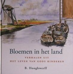 Hooghwerff, B. - Bloemen in het land *nieuw* --- Verhalen uit het leven van Gods kinderen