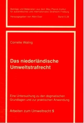 Waling, Cornélie. - Das niederlandische Umweltstrafrecht: Eine Untersuchung zu den dogmatischen Grundlagen und zur praktischen Anwendung (Beitrage und Materialien aus ... Strafrecht Freiburg i. Br) (German Edition).