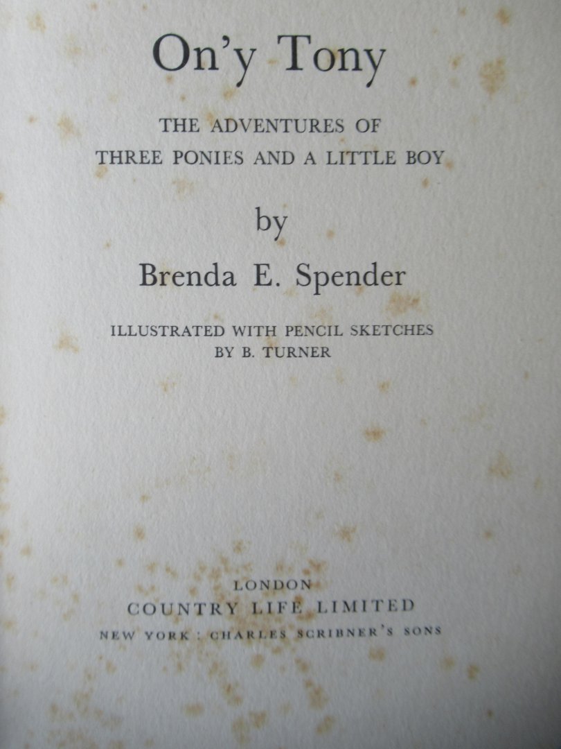 Spender, Brenda E. - On'y  Tony. The adventures of three ponies and a little boy