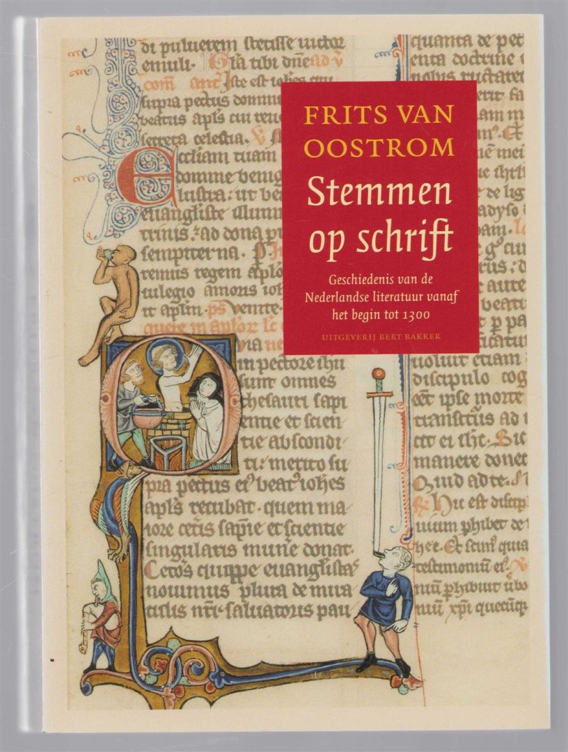 Oostrom, Frits van - Stemmen op schrift, geschiedenis van de Nederlandse literatuur vanaf het begin tot 1300