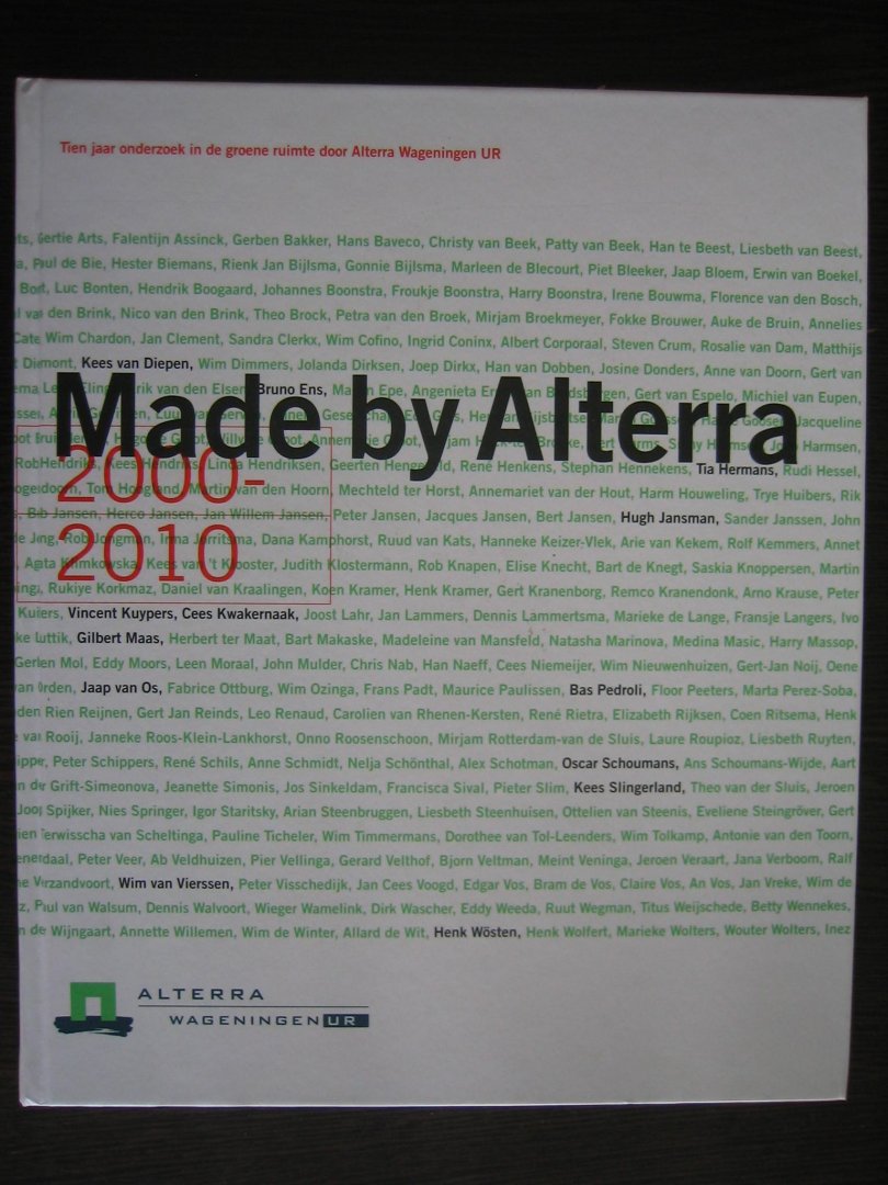 Bert Jansen, Korne Versluis en Yvonne de Hilster (red) - Made by Alterra 2000 - 2010. Tien jaar onderzoek in de groene ruimte door Alterra Wageningen UR