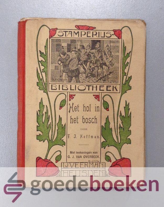 Hoffman, F.J. - Het hol in het bosch --- Met teekeningen van G.J. van Overbeek. Stamperius-bibliotheek