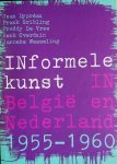 Wesseling, Janneke. / Freddy de Vree. / Henk Overduin. Frank Gribbeling - Informele Kunst - in België en Nederland - 1955-1960