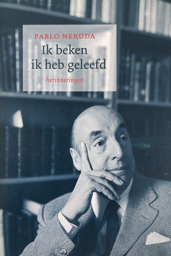 Neruda, P. - Ik beken ik heb geleefd