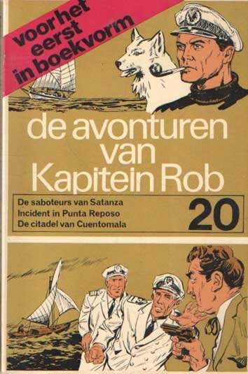 Kuhn, Peter - De avonturen van Kapitein Rob 20. De saboteurs van Satanza. Incident in Punta Reposo. De citadel van Cuentomala