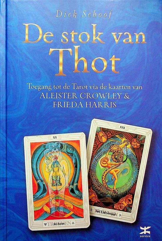 Schoof, Dick - De stok van Thot. Toegang tot de Tarot via de kaarten van Aleister Crowley & Frieda Harris
