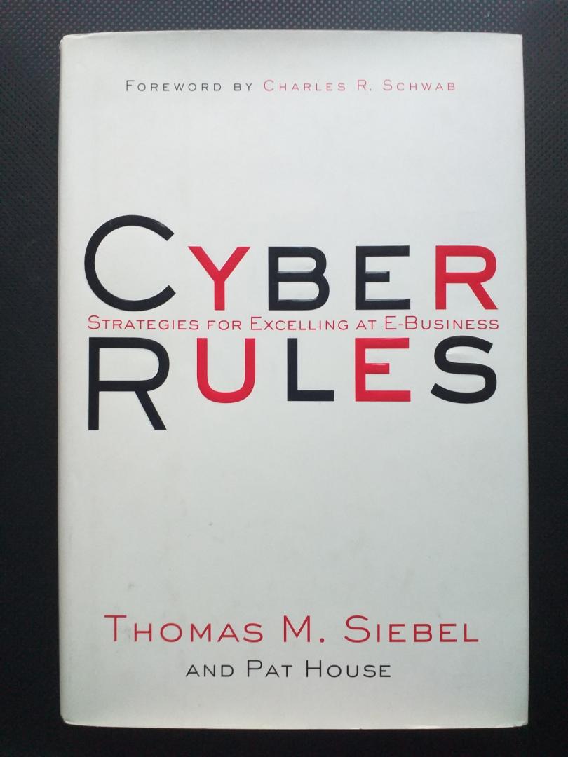 Siebel, Thomas M. - Cyber rules - Strategies for Excelling At E-Business