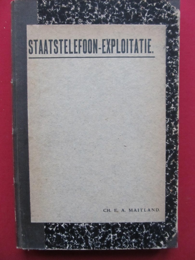 Maitland, Charles Edward Adrianus - STAATSTELEFOON-EXPLOITATIE