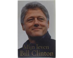 B. Clinton - Bill Clinton Mijn Leven
