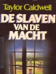 Caldwell, Taylor - De slaven van de macht