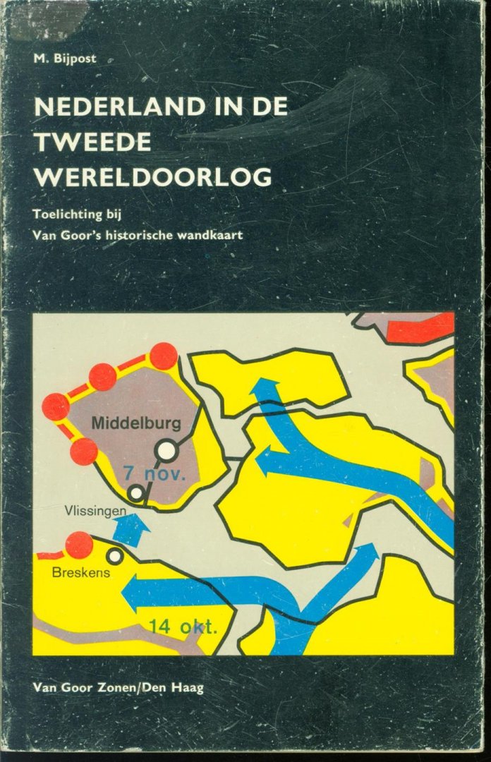 M Bijpost - Nederland in de Tweede Wereldoorlog : toelichting bij Van Goor&#039;s historische wandkaart.