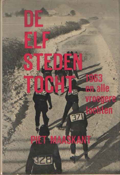 Maaskant, Piet - De elstedentocht negentienhonderd drieënzestig en alle vroegere tochten