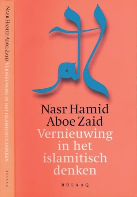 Aboe Zaid, Nasr Hamid. - Vernieuwing in het Islamitisch Denken: Een wetenschappelijke benadering.
