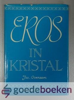 Overeem, Jac. - Eros in kristal --- Liefde en eer. Meditaties over verloving en huwelijk