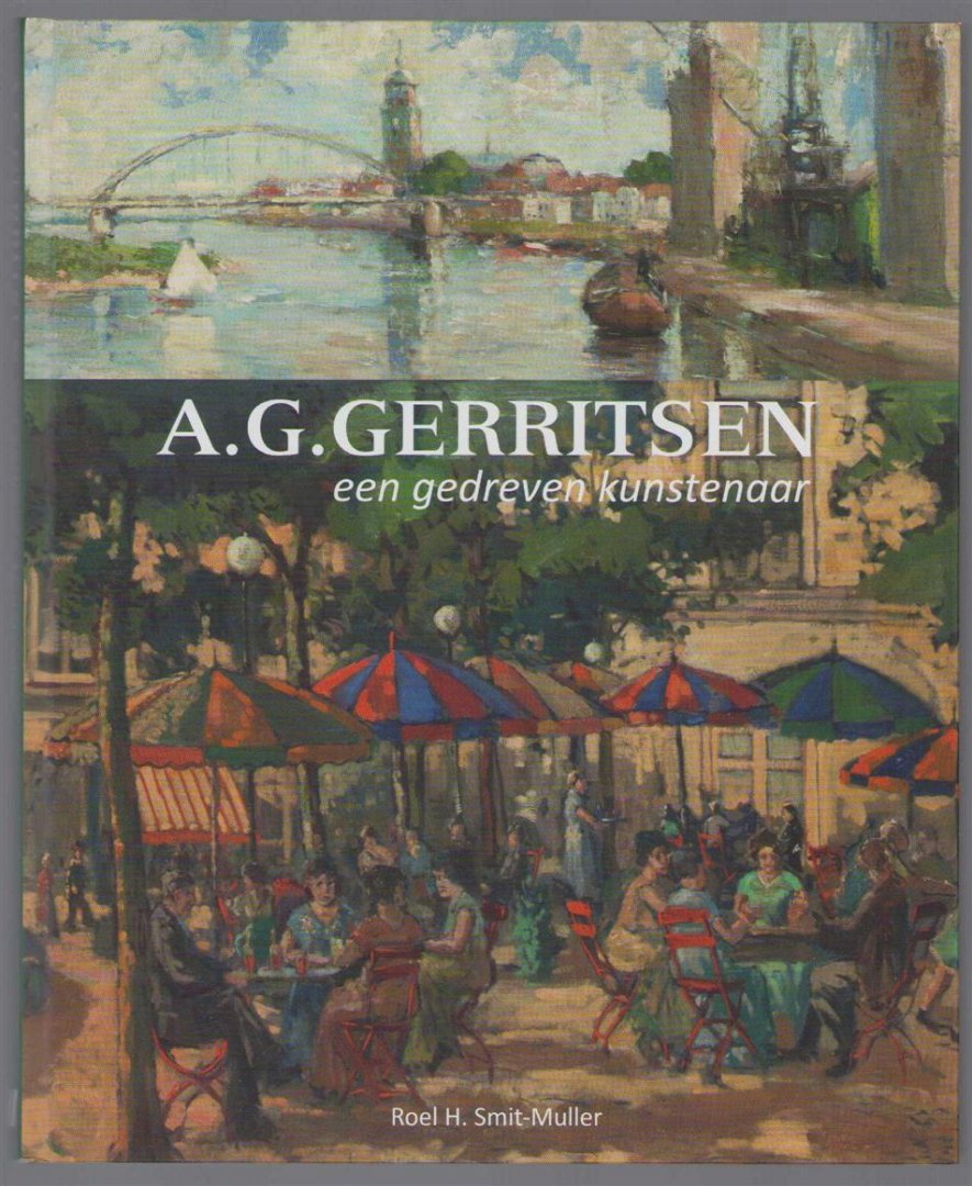 Smit-Muller, Roel H. - A.G. Gerritsen, een gedreven kunstenaar