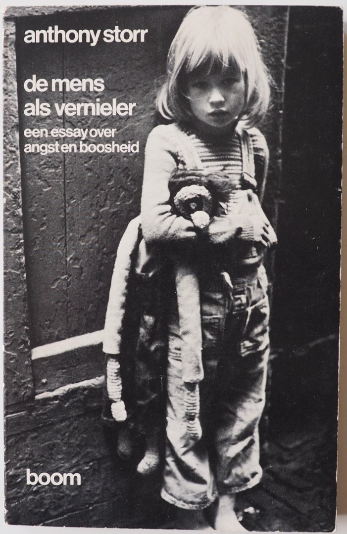 Storr Anthony - De mens als vernieler Een essay over angst en boosheid