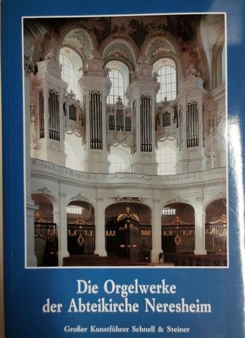 Weihermüller, Hugo und Johannes Naacke.: - Die Orgelwerke der Abteikirche Neresheim Große Kunstführer, Band 130. - 131