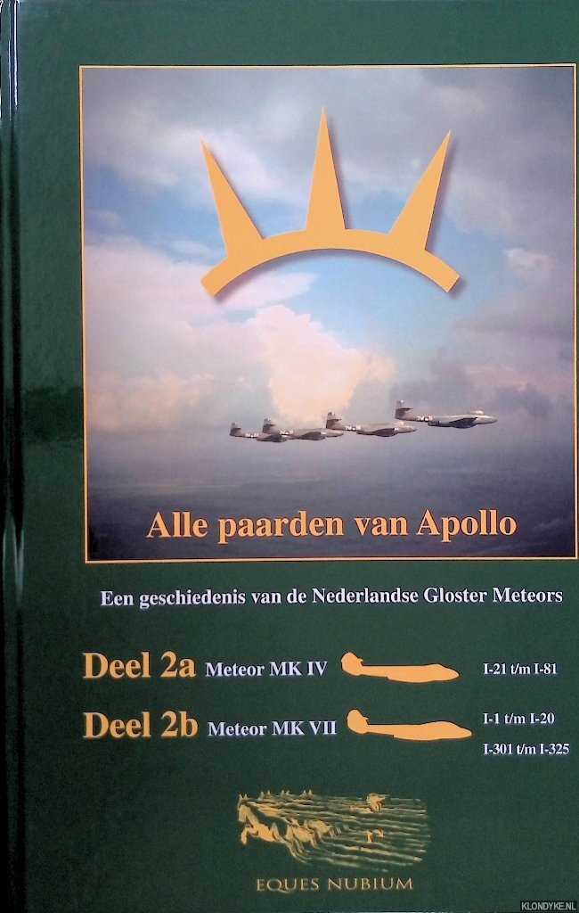 Wijk, A.A. van - Alle paarden van Apollo. Een geschiedenis van alle 266 Nederlandse Gloster Meteors - Deel 2