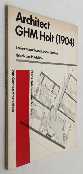 Boer, Hildebrand P.G. de, - Architect G.H.M. Holt (1904). Sociale woningbouw, kerkbouw, theaterbouw