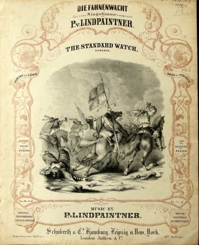 Lindpaintner, Peter von: - Die Fahnenwacht... Sopran ode Tenor und piano... einzig rechtmässige Originalausgabe... 6te Auflage
