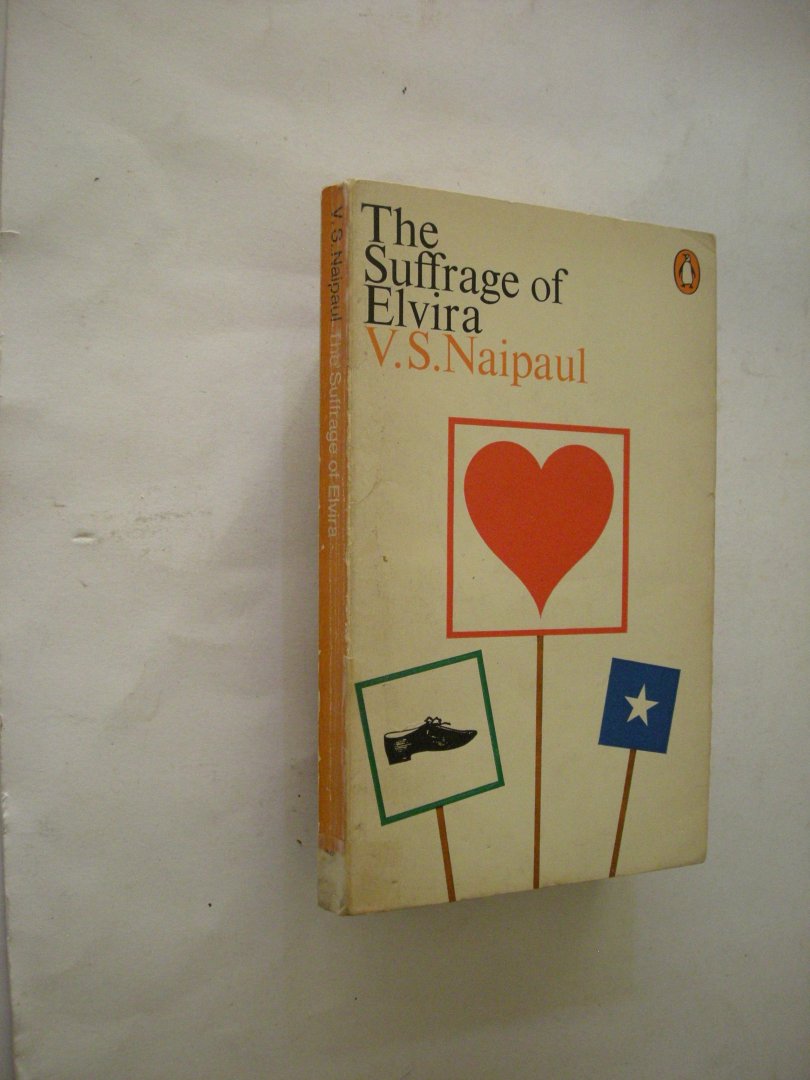 Naipaul, V.S. - The Suffrage of Elvira (Life in Trinidad)
