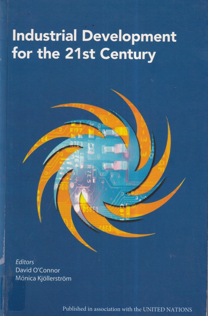 O'Connor, David & Kjollerstrom, Monica (eds.) - Industrial Development for the 21st Century