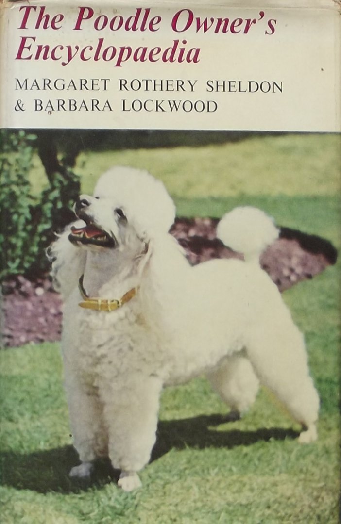 Rothery, Margaret. / Lockwood, Sheldon & Barbara. - the Poodle Owner's Encyclopaedia.