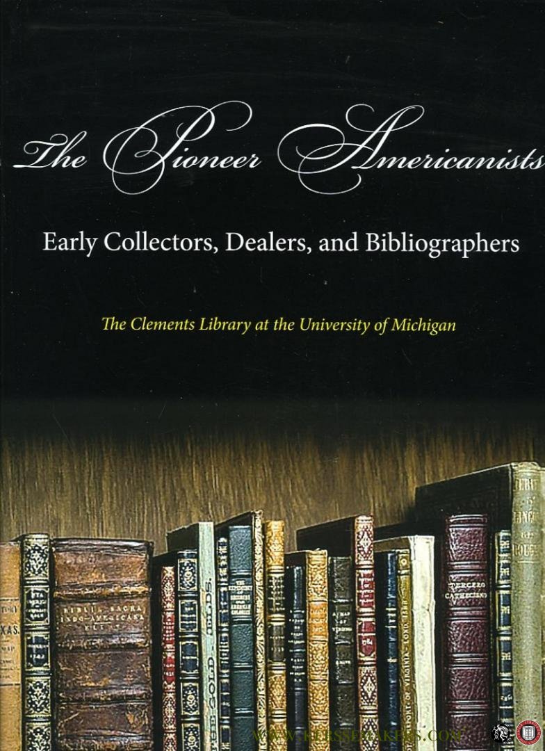 GRAFFAGNINO, Kevin / et al (edited by) - The Pioneer Americanists. Early Collectors, Dealers, and Bibliographers.