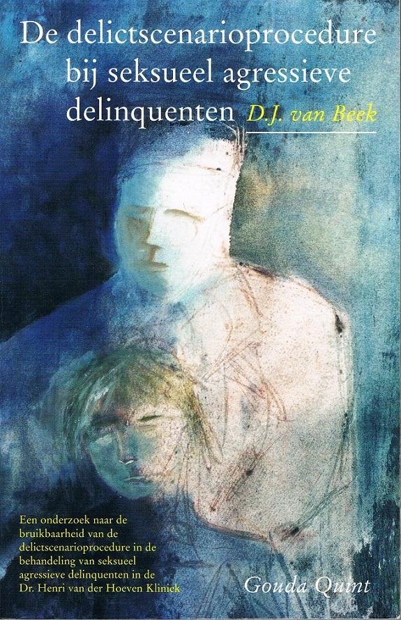 Beek, D.J.van - De delictscenarioprocedure bij seksueel agressieve delinquenten