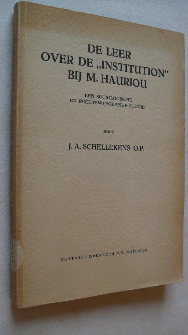 Schellekens Dr. J.A. - De leer over de "Institution" bij M.Hauriou