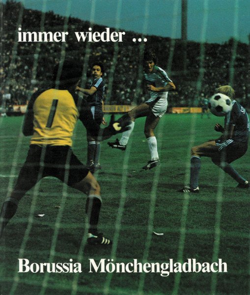 Axel Anders / Carl A. Kohlhaas / Jens Wittkopp - immer wieder... Borussia Monchengladbach