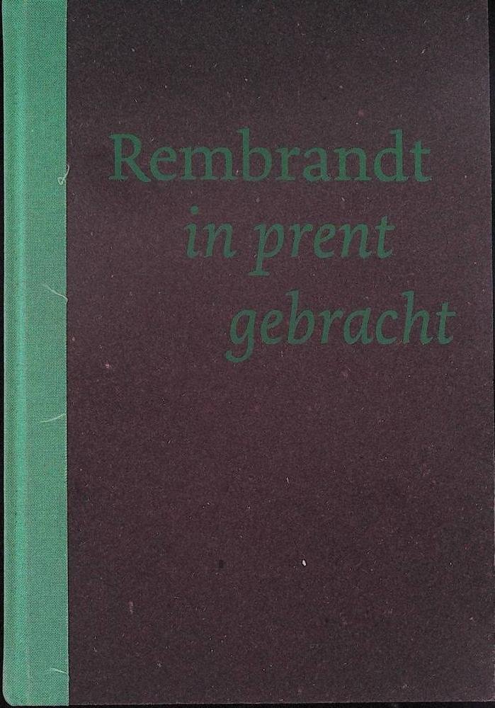 Schaeps, Jef - Rembrandt in prent gebracht , uit de collectie van het prentenkabinet