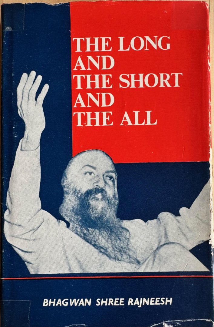 Rajneesh, Bhagwan Shree ( Osho ) - THE LONG AND THE SHORT AND THE ALL.