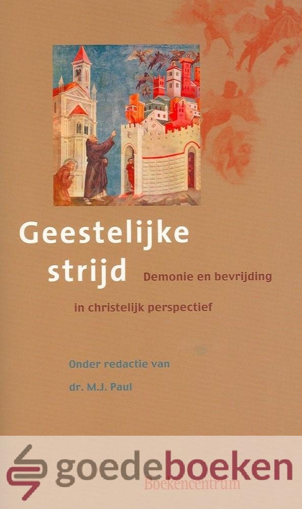Paul (redactie), Dr. M.J. - Geestelijke strijd *nieuw* --- Demonie en bevrijding in christelijk perspectief