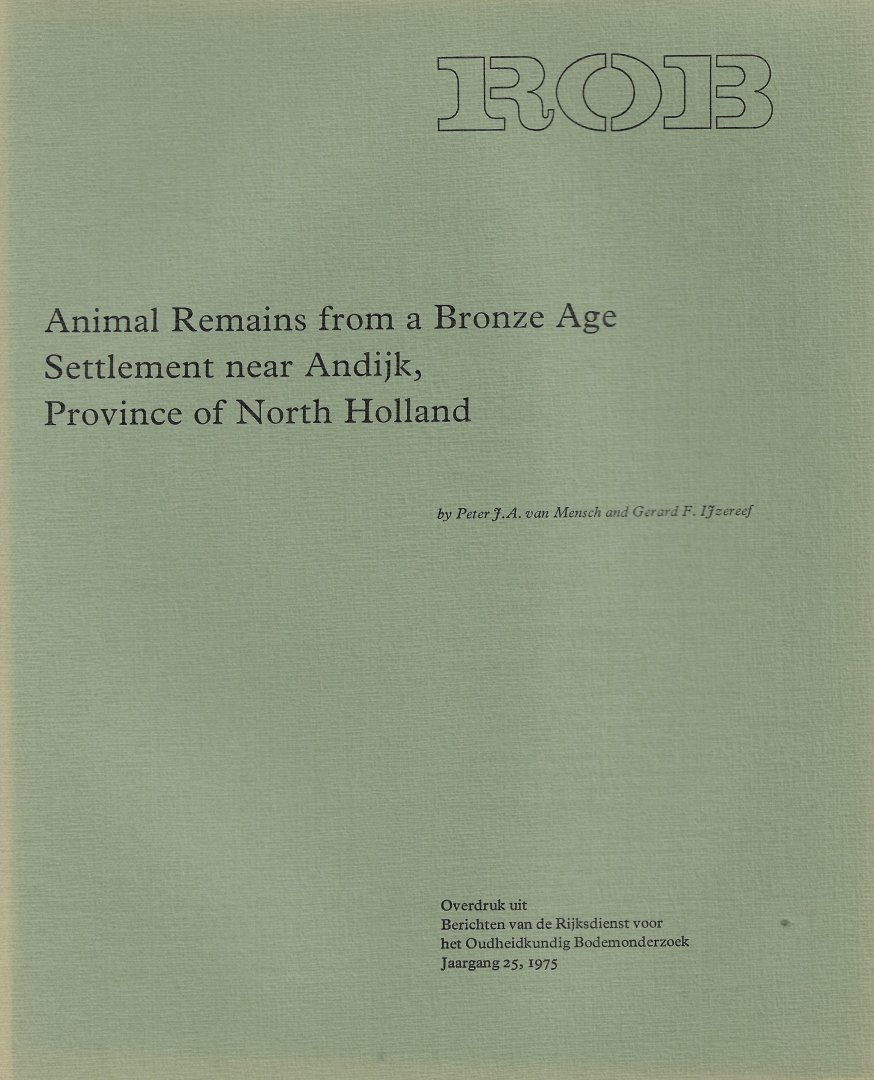 MENSCH, PETER J.A. VAN & GERARD F. IJZEREEF - Animal Remains from the Bronze Age Settlement near Andijk, Province of North Holland.