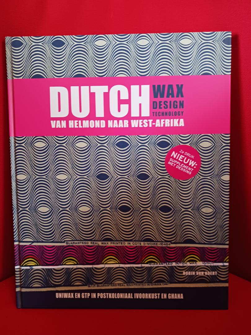 Koert, Robin van - Dutch Wax Design Technology - van Helmond naar West-Afrika