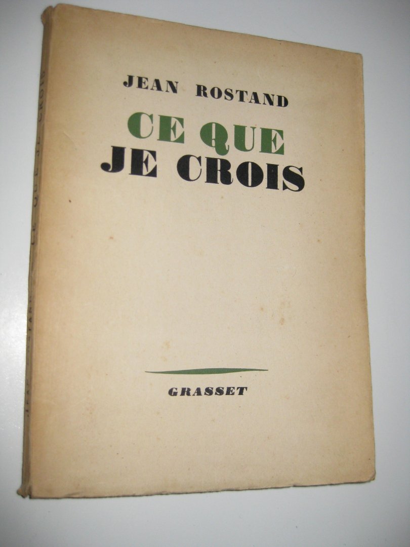Rostand, Jean - Ce que je crois.