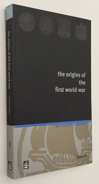 Joll, James, - The origins of the First World War. [The Silver Library]
